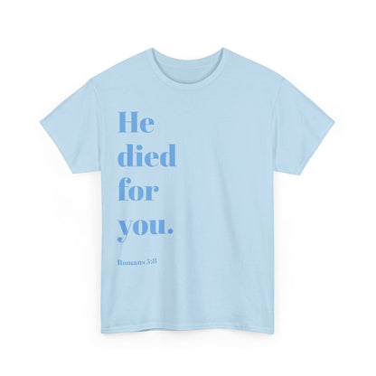 He died for you Shirt / Christian T-Shirt