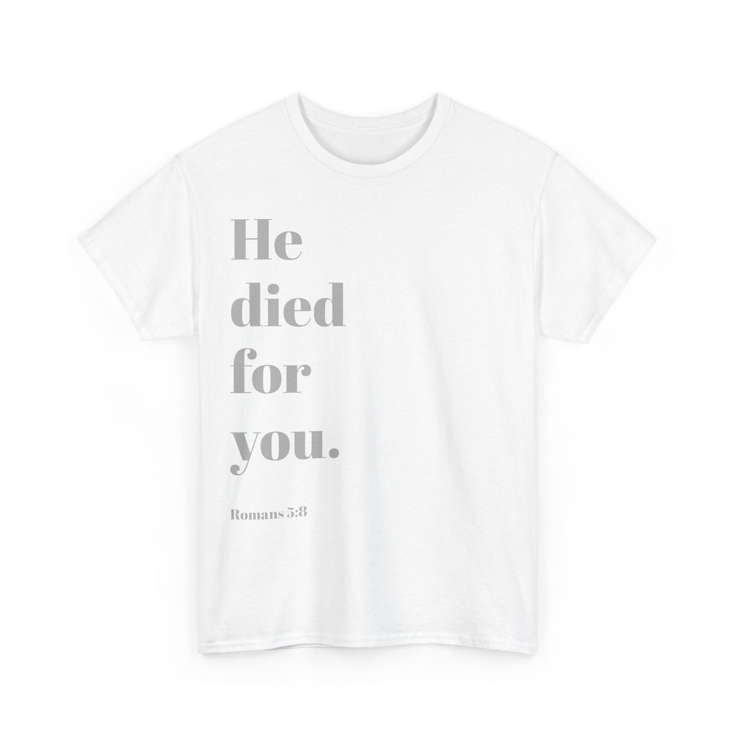 He died for you Shirt / Christian T-Shirt