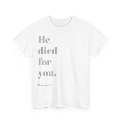 He died for you Shirt / Christian T-Shirt