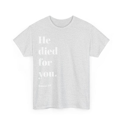 He died for you Shirt / Christian T-Shirt