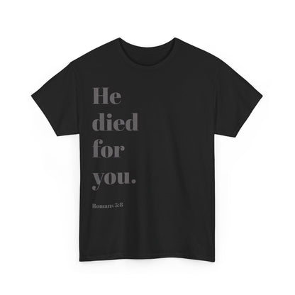 He died for you Shirt / Christian T-Shirt